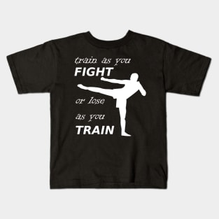 train as you fight Kids T-Shirt